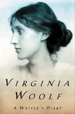 Denník spisovateľa: Výňatky z denníka Virginie Woolfovej - A Writer's Diary: Being Extracts from the Diary of Virginia Woolf