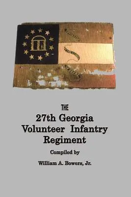 HISTÓRIA 27. GEORGIA VOLUNTEER INFANTRY REGIMENT CONFEDERATE STATES ARMY - HISTORY of the 27th GEORGIA VOLUNTEER INFANTRY REGIMENT CONFEDERATE STATES ARMY