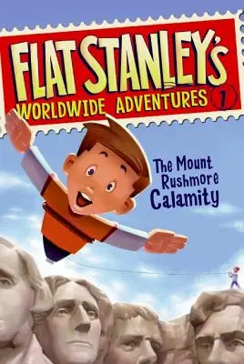 Svetové dobrodružstvá Flat Stanleyho #1: Kalamita na Mount Rushmore - Flat Stanley's Worldwide Adventures #1: The Mount Rushmore Calamity