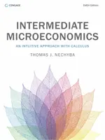 Stredne pokročilá mikroekonómia - intuitívny prístup s výpočtom (Nechyba Thomas (Duke University)) - Intermediate Microeconomics - An Intuitive Approach with Calculus (Nechyba Thomas (Duke University))