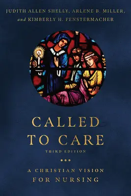 Povolaní k starostlivosti: Kresťanská vízia pre ošetrovateľstvo - Called to Care: A Christian Vision for Nursing