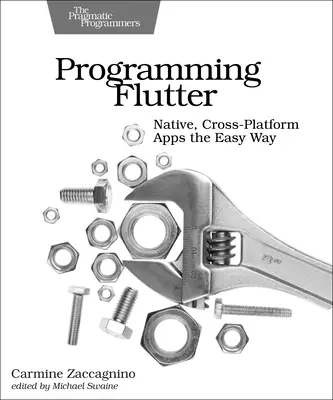 Programovanie Flutter: Vychádzajte z Flutteru: natívne, multiplatformné aplikácie jednoduchým spôsobom - Programming Flutter: Native, Cross-Platform Apps the Easy Way