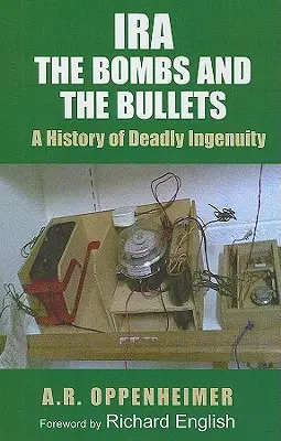 Ira: Bomby a guľky: Bomby a strely: História smrtiaceho dôvtipu - Ira: The Bombs and the Bullets: A History of Deadly Ingenuity