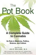 Kniha o hrncoch: Kompletný sprievodca konope: Jeho úloha v medicíne, politike, vede a kultúre - The Pot Book: A Complete Guide to Cannabis: Its Role in Medicine, Politics, Science, and Culture