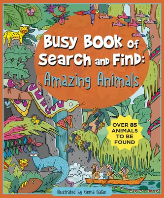 Zaneprázdnená kniha hľadania a nachádzania: Úžasné zvieratá (Amazing Animals) - Busy Book of Search and Find: Amazing Animals