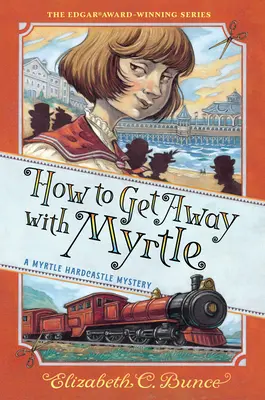 Ako sa dostať preč s Myrtle (Záhada Myrtle Hardcastle 2) - How to Get Away with Myrtle (Myrtle Hardcastle Mystery 2)
