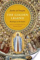 Zlatá legenda: Čítanie o svätých - The Golden Legend: Readings on the Saints