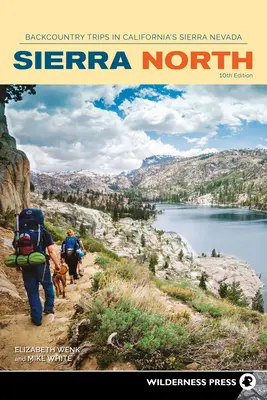 Severná časť pohoria Sierra: Výlety do prírody v kalifornskej Sierra Nevade - Sierra North: Backcountry Trips in California's Sierra Nevada