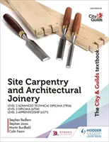 Učebnica City & Guilds: Učebnica: Site Carpentry & Architectural Joinery for the Level 3 Apprenticeship (6571), Level 3 Advanced Technical Diploma (7906) & Level 3 Diploma - The City & Guilds Textbook: Site Carpentry & Architectural Joinery for the Level 3 Apprenticeship (6571), Level 3 Advanced Technical Diploma (7906) & Level 3 Diploma