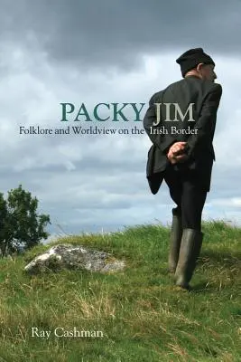 Packy Jim: Folklór a svetonázor na írskom pohraničí - Packy Jim: Folklore and Worldview on the Irish Border
