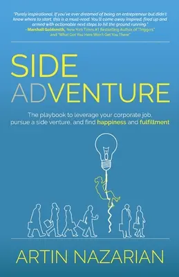 Sprievodné dobrodružstvo: Príručka, ako využiť prácu vo firme, venovať sa vedľajšiemu podnikaniu a nájsť šťastie a naplnenie. - Side Adventure: The playbook to leverage your corporate job, pursue a side venture, and find happiness and fulfillment.