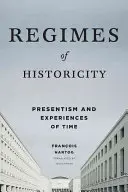 Režimy historickosti: Presentism and Experiences of Time - Regimes of Historicity: Presentism and Experiences of Time