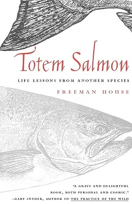 Totem Losos: Životné lekcie od iného druhu - Totem Salmon: Life Lessons from Another Species
