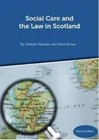 Sociálna starostlivosť a právo v Škótsku - 11. vydanie september 2018 - Social Care and the Law in Scotland - 11th Edition September 2018