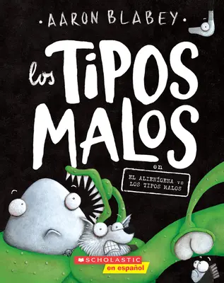 Los Tipos Malos En El Aliengena Vs Los Tipos Malos (Zlí chlapci v Alien Vs Bad Guys), 6 - Los Tipos Malos En El Aliengena Vs Los Tipos Malos (the Bad Guys in Alien Vs Bad Guys), 6