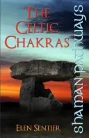 Šamanské cesty: Keltské čakry - Shaman Pathways: The Celtic Chakras