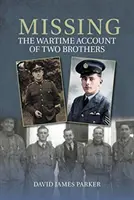 Nezvestní - vojnový príbeh dvoch bratov - Missing - The Wartime Account of Two Brothers