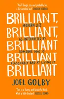 Brilantné, brilantné, brilantné, brilantné, brilantné, brilantné - Moderný život v interpretácii niekoho, kto ho rozumne nevie žiť - Brilliant, Brilliant, Brilliant Brilliant Brilliant - Modern Life as Interpreted by Someone Who is Reasonably Bad at Living it