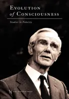 Vývoj vedomia: Štúdie o polarite - Evolution of Consciousness: Studies in Polarity