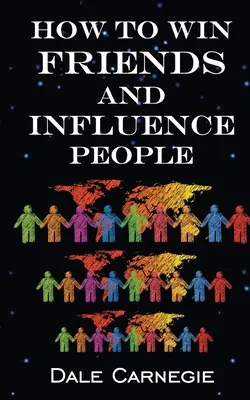 Ako si získať priateľov a ovplyvňovať ľudí - How To Win Friends & Influence People