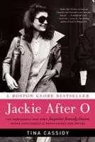Jackie After O: Jeden pozoruhodný rok, keď sa Jacqueline Kennedy Onassis vzoprela očakávaniam a znovuobjavila svoje sny - Jackie After O: One Remarkable Year When Jacqueline Kennedy Onassis Defied Expectations and Rediscovered Her Dreams