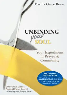 Rozviaž svoju dušu: Tvoj experiment v modlitbe a spoločenstve - Unbinding Your Soul: Your Experiment in Prayer & Community