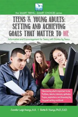 Stanovenie a dosiahnutie cieľov, ktoré sú pre MŇA dôležité: Pre dospievajúcich a mladých dospelých - Setting and Achieving Goals that Matter TO ME: For Teens and Young Adults
