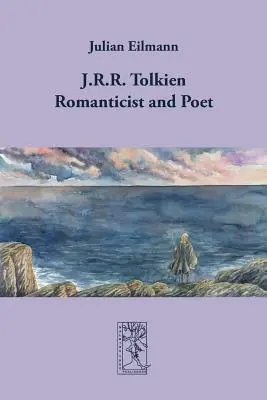 J.R.R. Tolkien - romantik a básnik - J.R.R. Tolkien - Romanticist and Poet