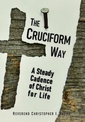 Krížová cesta: Krížová cesta: Rovnomerný rytmus Krista pre život, 1. diel - The Cruciform Way: A Steady Cadence of Christ for Life, Volume 1
