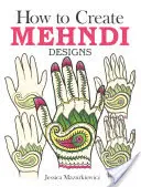 Ako vytvoriť vzory mehndi - How to Create Mehndi Designs