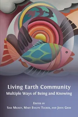Živá komunita Zeme: Viaceré spôsoby bytia a poznania - Living Earth Community: Multiple Ways of Being and Knowing