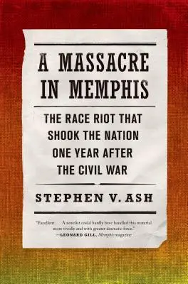Masaker v Memphise: rasové nepokoje, ktoré otriasli národom rok po občianskej vojne - A Massacre in Memphis: The Race Riot That Shook the Nation One Year After the Civil War