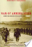 Vojna zničenia: Boj a genocída na východnom fronte, 1941 - War of Annihilation: Combat and Genocide on the Eastern Front, 1941