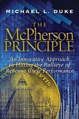 McPhersonov princíp: Inovatívny prístup k dosiahnutiu maximálnej výkonnosti príjmového cyklu - The McPherson Principle: An Innovative Approach to Hitting the Bullseye of Revenue Cycle Performance