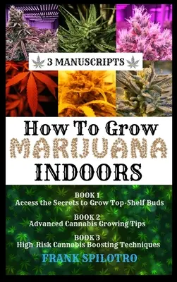 Ako pestovať marihuanu v interiéri: 3 rukopisy - How to Grow Marijuana Indoors: 3 Manuscripts