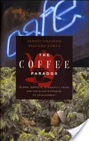 Paradox kávy: globálne trhy, obchod s komoditami a neuchopiteľný prísľub rozvoja - The Coffee Paradox: Global Markets, Commodity Trade and the Elusive Promise of Development