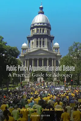 Argumentácia a diskusia o verejnej politike: Praktická príručka pre advokátov, druhé vydanie - Public Policy Argumentation and Debate: A Practical Guide for Advocacy, Second Edition