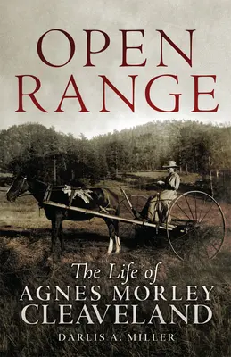 Open Range: Život Agnes Morley Cleavelandovej - Open Range: The Life of Agnes Morley Cleaveland