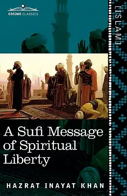 Súfijské posolstvo o duchovnej slobode - A Sufi Message of Spiritual Liberty