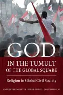 Boh vo víre globálneho námestia: Náboženstvo v globálnej občianskej spoločnosti - God in the Tumult of the Global Square: Religion in Global Civil Society