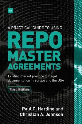Praktický sprievodca používaním rámcových zmlúv o repo obchodoch: Existujúca trhová prax pre právnu dokumentáciu v Európe a USA - A Practical Guide to Using Repo Master Agreements: Existing Market Practice for Legal Documentation in Europe and the USA