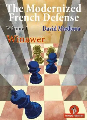 Modernizovaná francúzska obrana 1. diel Winawer: Winawer - The Modernized French Defense Volume 1 Winawer: Winawer