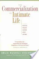 Komercionalizácia intímneho života: Zápisky z domova a z práce - The Commercialization of Intimate Life: Notes from Home and Work