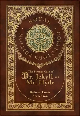 Podivný prípad Dr. Jekylla a pána Hyda (Kráľovské zberateľské vydanie) (obal laminovaný s tvrdou väzbou a obalom) - The Strange Case of Dr. Jekyll and Mr. Hyde (Royal Collector's Edition) (Case Laminate Hardcover with Jacket)