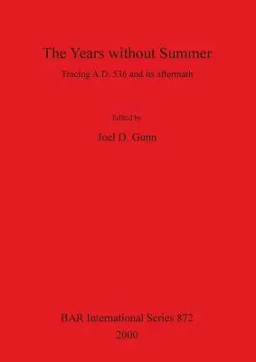 Roky bez leta; sledovanie ad 536 a jeho následkov - The Years Without Summer; Tracing Ad 536 and Its Aftermath