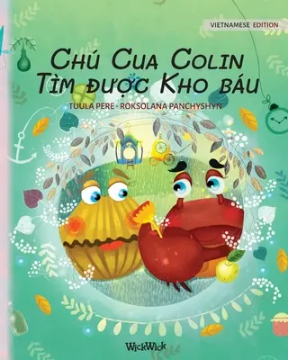 Ch Cua Colin Tm được Kho bu: vietnamské vydanie knihy Krab Colin nájde poklad - Ch Cua Colin Tm được Kho bu: Vietnamese Edition of Colin the Crab Finds a Treasure