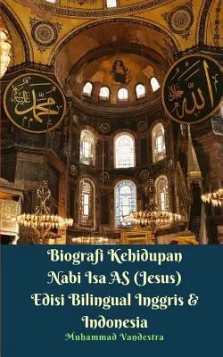 Životopis zo života proroka Ísu (Ježiša) Dvojjazyčné vydanie anglicky a indonézsky - Biografi Kehidupan Nabi Isa AS (Jesus) Edisi Bilingual Inggris Dan Indonesia