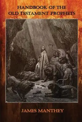 Príručka starozákonných prorokov: Ich prepojenie s novozmluvnými proroctvami a ich význam v súčasnosti - Handbook of the Old Testament Prophets: Their Connection to New Testament Prophecy and Their Relevance Today