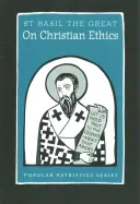 O kresťanskej etike: Bazila Veľkého - On Christian Ethics: St. Basil the Great