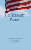 The Federalist Papers: Federalistické knihy: neskrácené vydanie (Federalistické knihy: neskrácené vydanie) - The Federalist Papers: Unabridged Edition